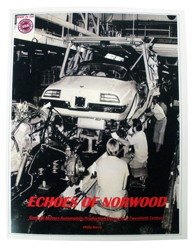 "Echoes of Norwood: General Motors Automobile Production During The Twentieth Century" Book by Philip Borris